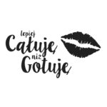 Naklejka na ścianę Lepiej całuję niż gotuję!